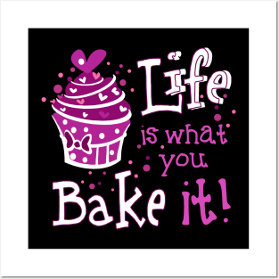 Life Is What You Bake It Posters and Art